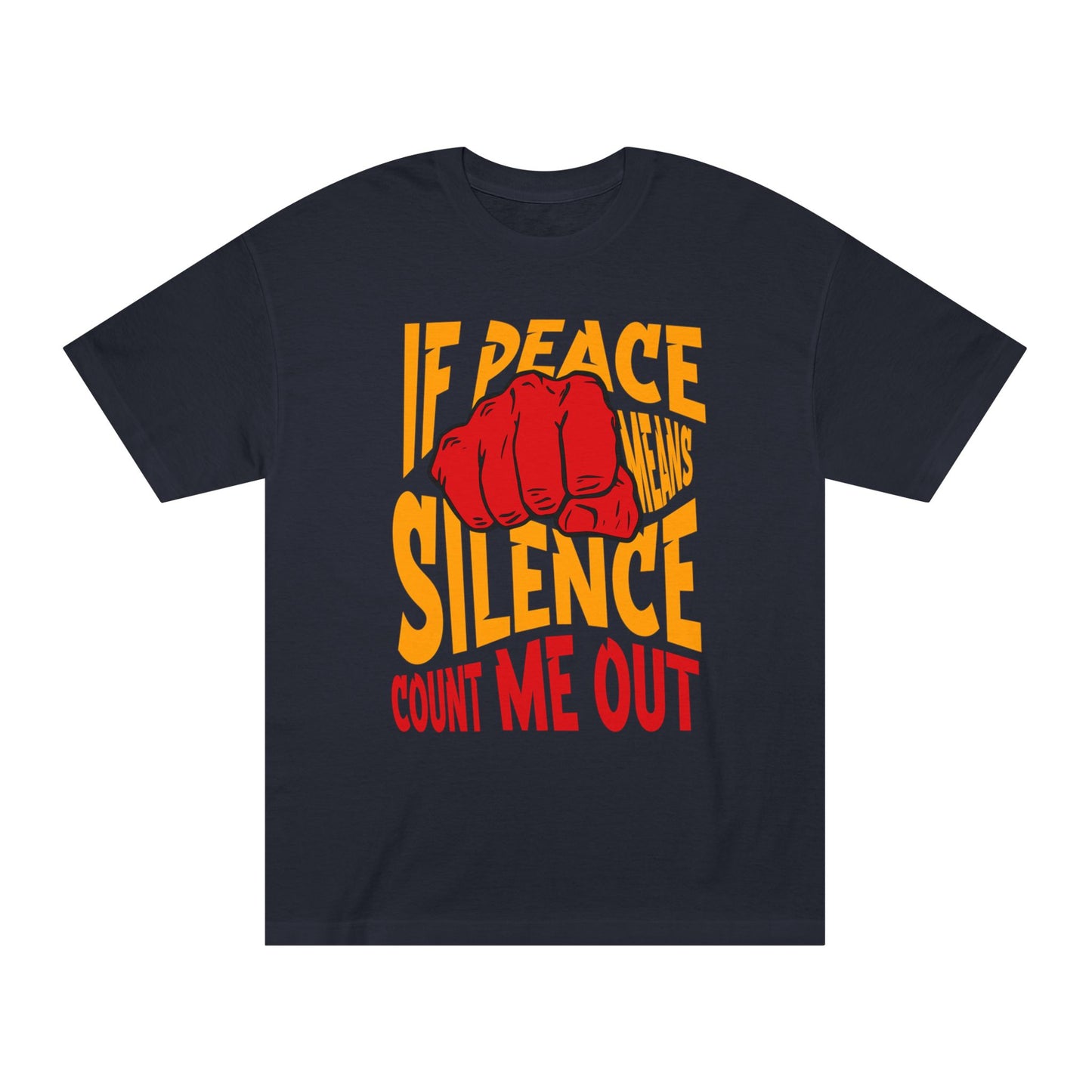 "If Peace Means Silence, Count Me Out" T-Shirt – Cotton, Unisex Fit, Statement Tee